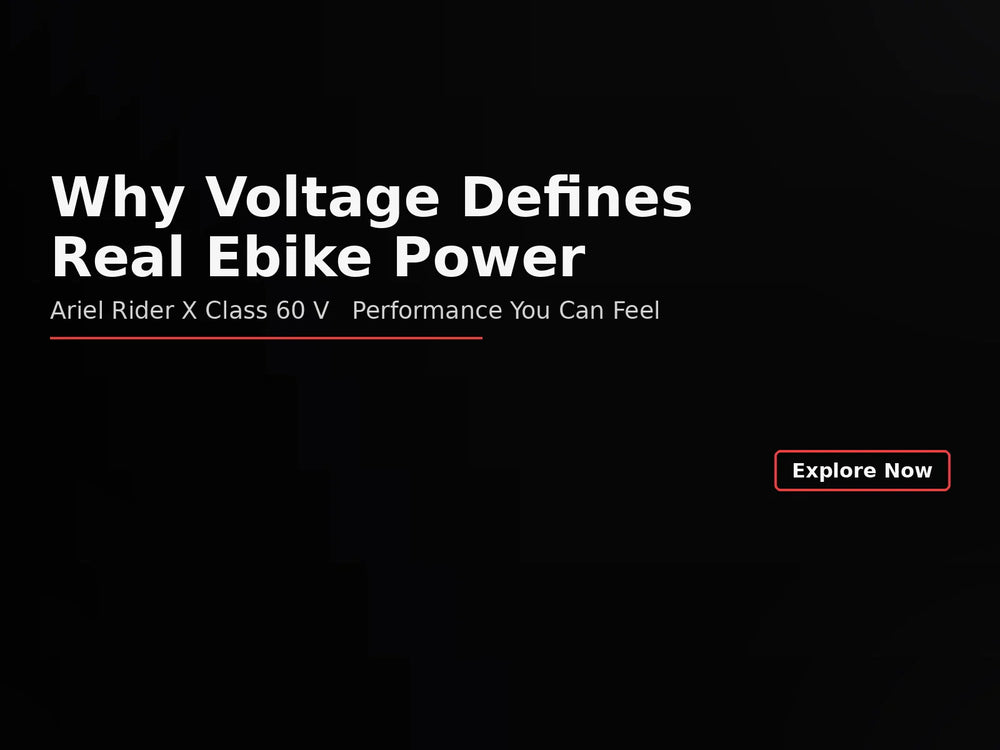 Dark hero image with a left gradient for legibility and headline “Why Voltage Defines Real Ebike Power,” subhead “Ariel Rider X Class 60 V Performance You Can Feel,” and a right aligned “Explore Now” button.